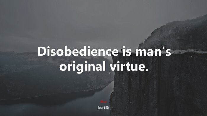Disobedience is man’s original virtue. | Oscar Wilde quote