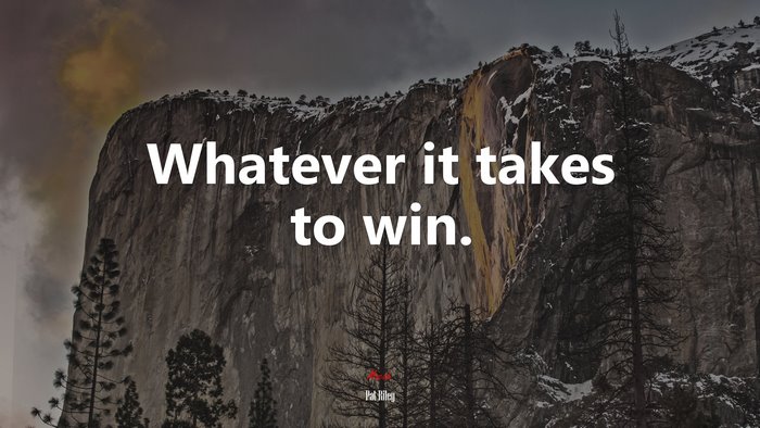 Whatever it takes to win. | Pat Riley quote