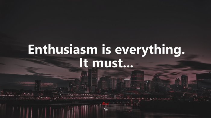 Enthusiasm is everything. It must... | Pelé quote