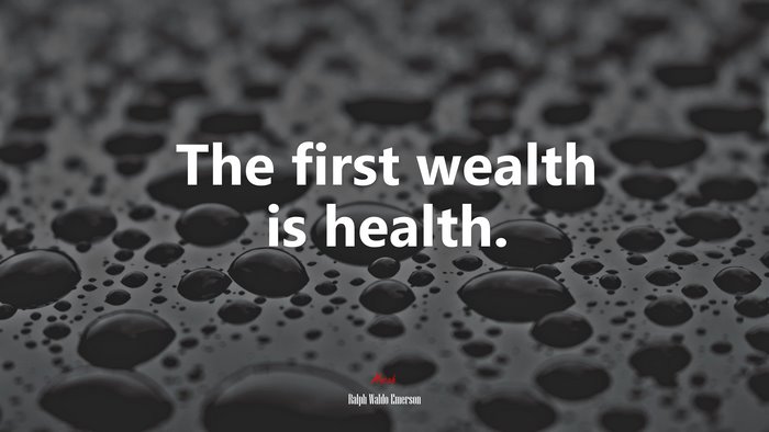 The first wealth is health. | Ralph Waldo Emerson quote