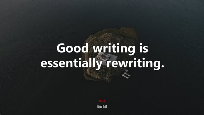 Good writing is essentially rewriting. | Roald Dahl quote