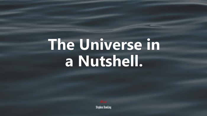 The Universe in a Nutshell. | Stephen Hawking quote