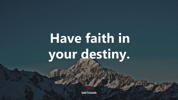 Have faith in your destiny. | Swami Vivekananda quote