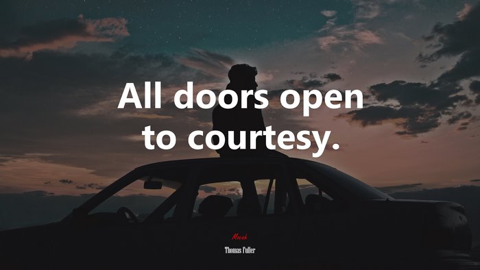 All doors open to courtesy. | Thomas Fuller quote