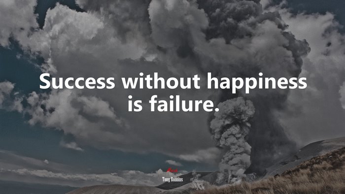 Success without happiness is failure. | Tony Robbins quote
