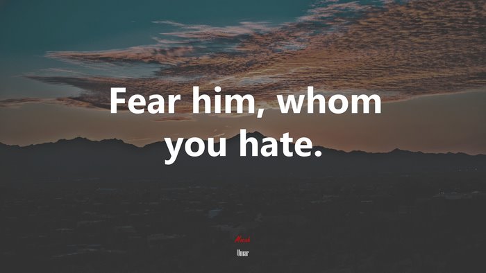 Fear him, whom you hate. | Umar quote