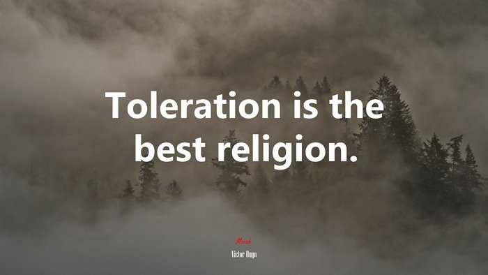 Toleration is the best religion. | Victor Hugo quote