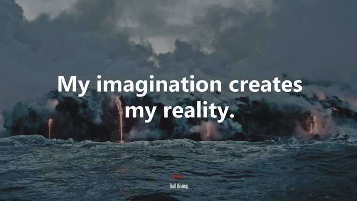 My imagination creates my reality. | Walt Disney quote