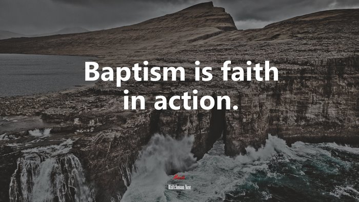 Baptism is faith in action. | Watchman Nee quote