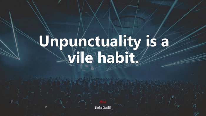 Unpunctuality is a vile habit. | Winston Churchill quote