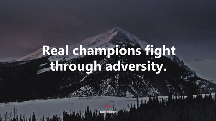 Real champions fight through adversity. | Conor McGregor quote
