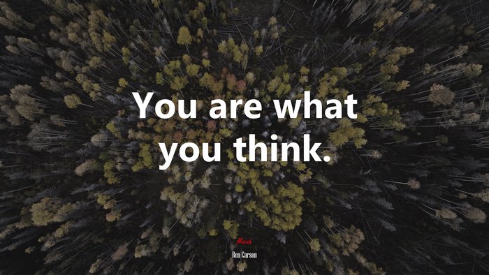 You are what you think. | Ben Carson quote