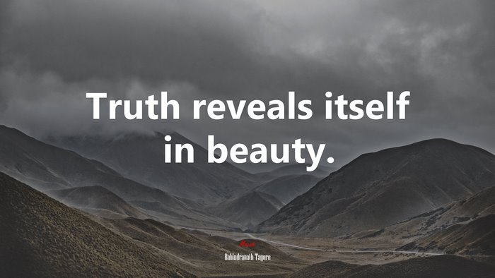 Truth reveals itself in beauty. | Rabindranath Tagore quote