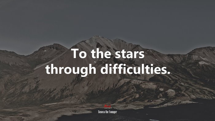 To the stars through difficulties. | Seneca the Younger quote