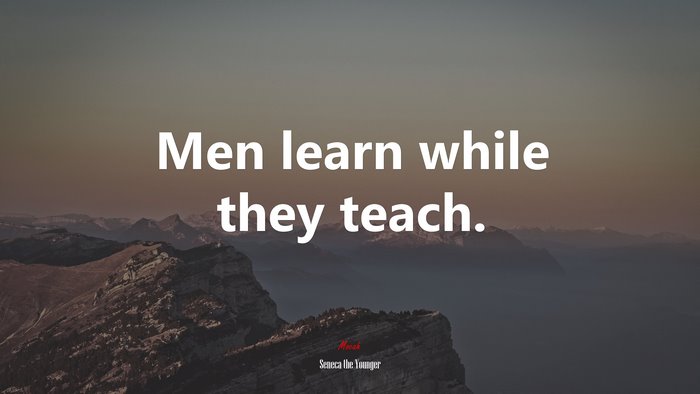 Men learn while they teach. | Seneca the Younger quote