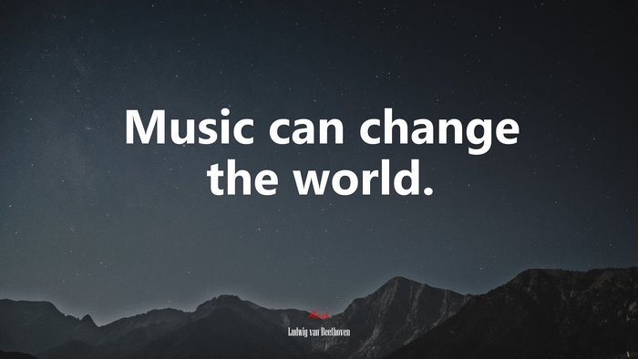 Music can change the world. | Ludwig van Beethoven quote