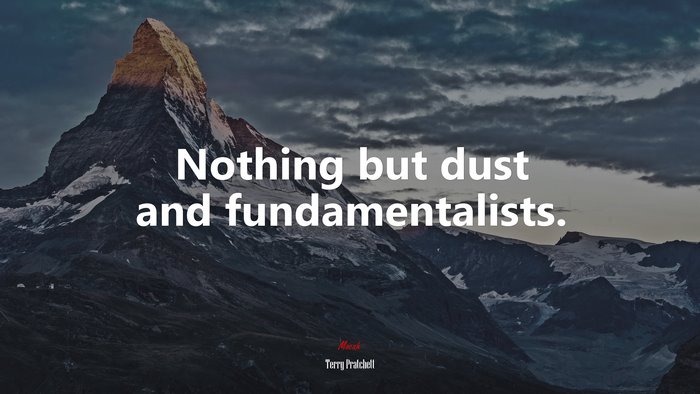 Nothing but dust and fundamentalists. | Terry Pratchett quote