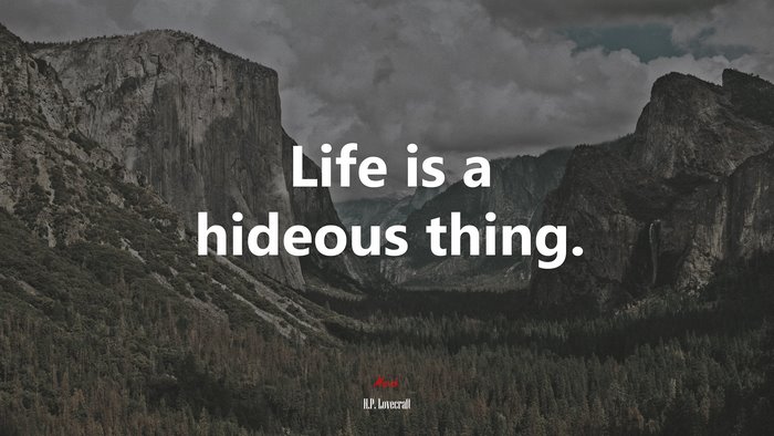Life is a hideous thing. | H.P. Lovecraft quote
