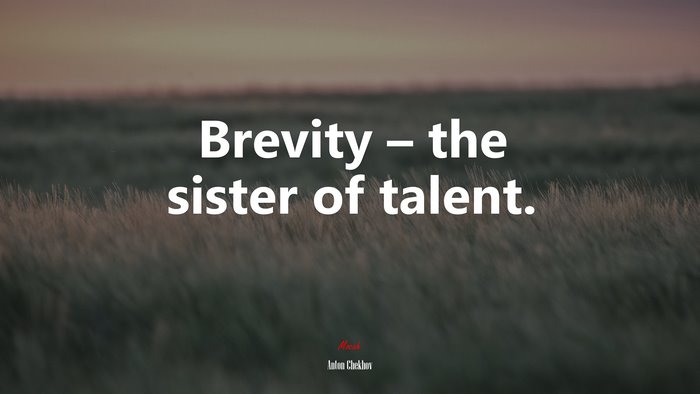 Brevity – the sister of talent. | Anton Chekhov quote