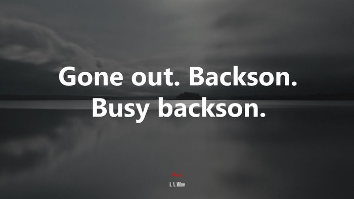 Gone out. Backson. Busy backson. | A. A. Milne quote, HD Wallpaper ...