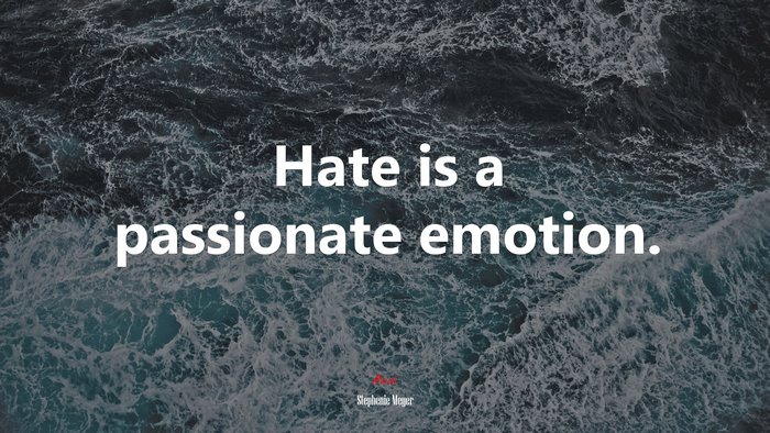 Hate is a passionate emotion. | Stephenie Meyer quote