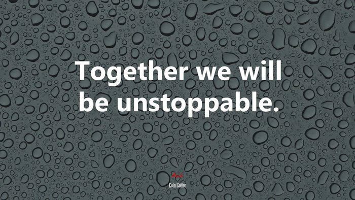 Together we will be unstoppable. | Eoin Colfer quote