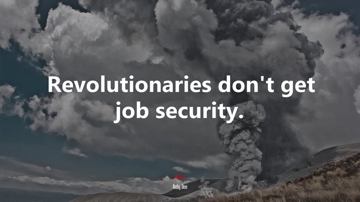 Revolutionaries don’t get job security. | Ruby Dee quote