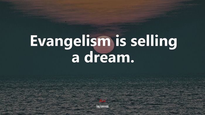 Evangelism is selling a dream. | Guy Kawasaki quote