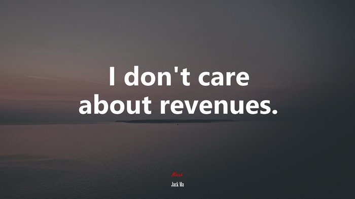 I don’t care about revenues. | Jack Ma quote
