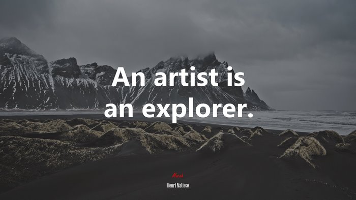 An artist is an explorer. | Henri Matisse quote