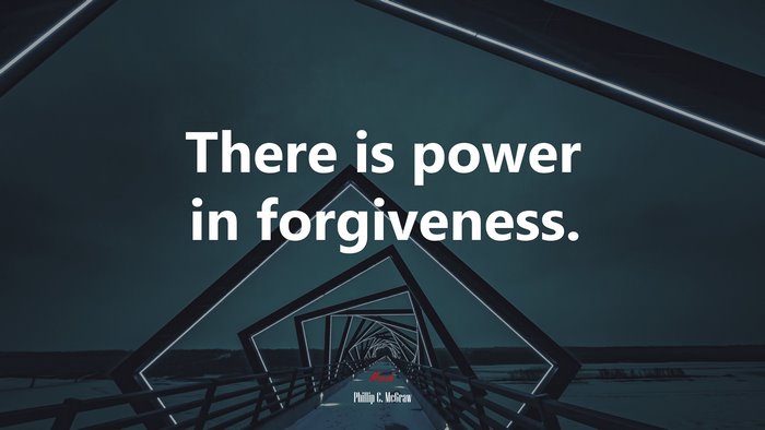 There is power in forgiveness. | Phillip C. McGraw quote