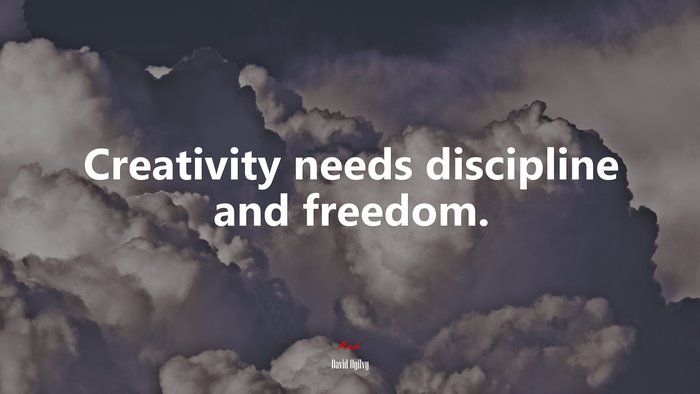 Creativity needs discipline and freedom. | David Ogilvy quote
