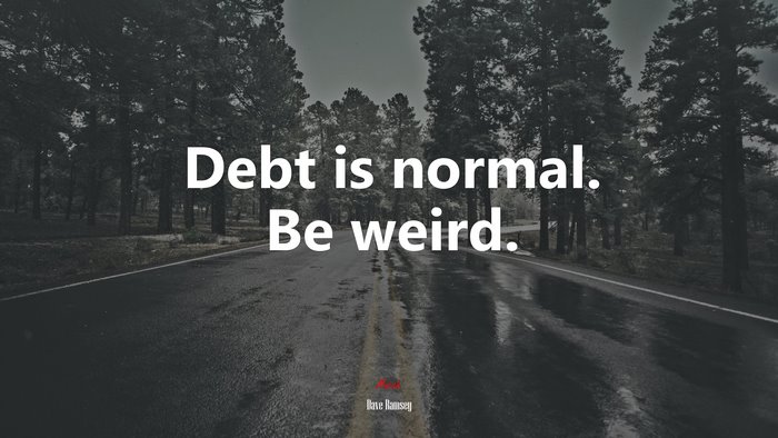 Debt is normal. Be weird. | Dave Ramsey quote