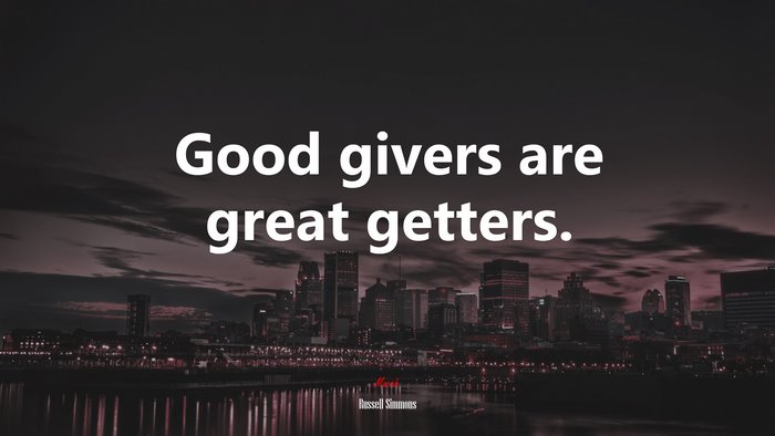 Good givers are great getters. | Russell Simmons quote