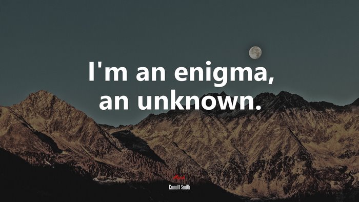 I’m an enigma, an unknown. | Emmitt Smith quote
