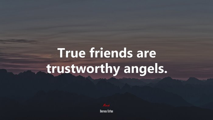 True friends are trustworthy angels. | Doreen Virtue quote