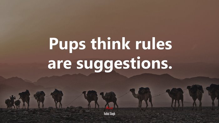 Pups think rules are suggestions. | Nalini Singh quote