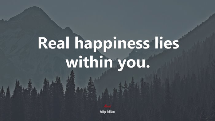 Real happiness lies within you. | Sathya Sai Baba quote