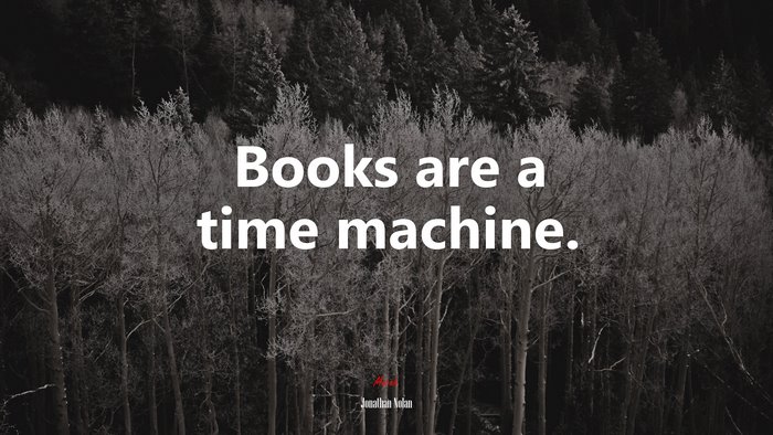 Books are a time machine. | Jonathan Nolan quote