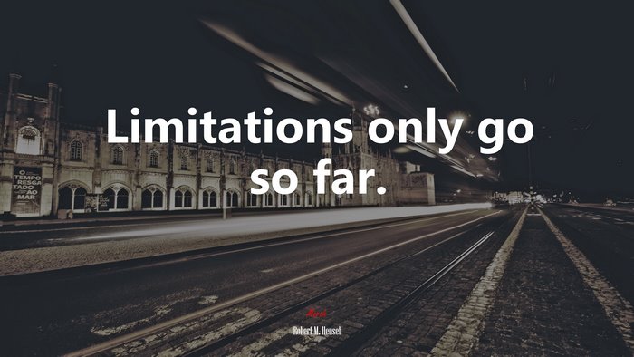 Limitations only go so far. | Robert M. Hensel quote