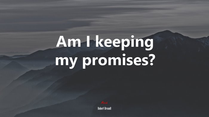 Am I keeping my promises? | Robert Breault quote