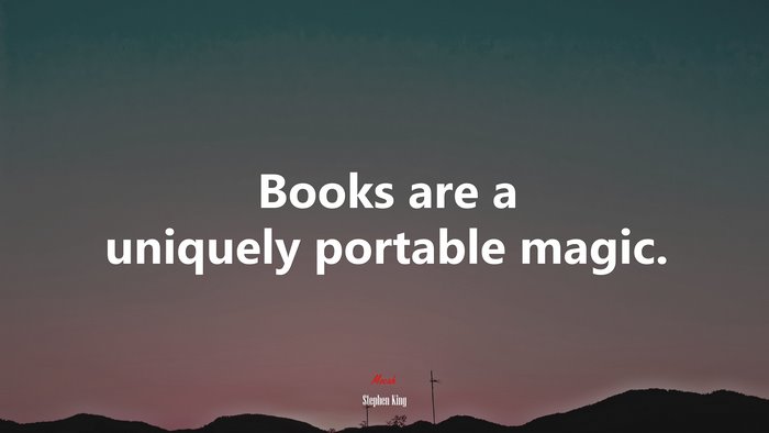 Books are a uniquely portable magic. | Stephen King quote