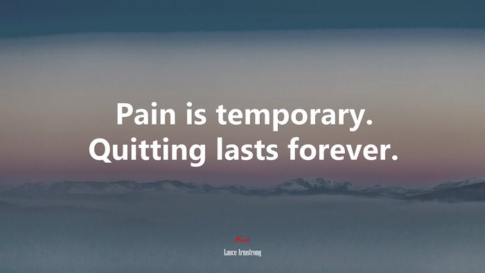 Pain is temporary. Quitting lasts forever. | Lance Armstrong quote