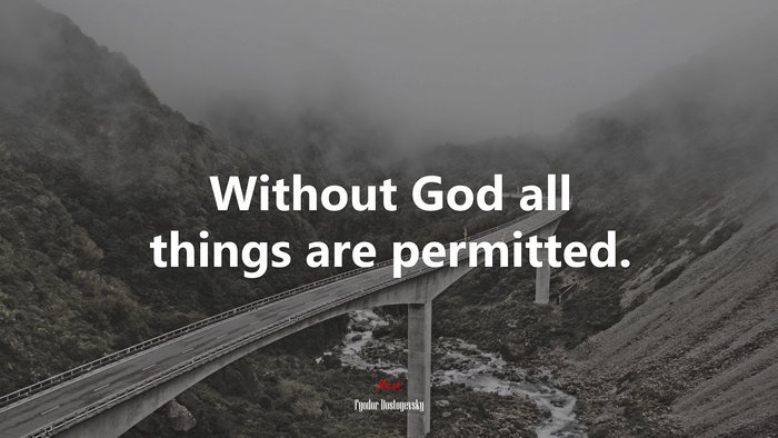 Without God all things are permitted. | Fyodor Dostoyevsky quote