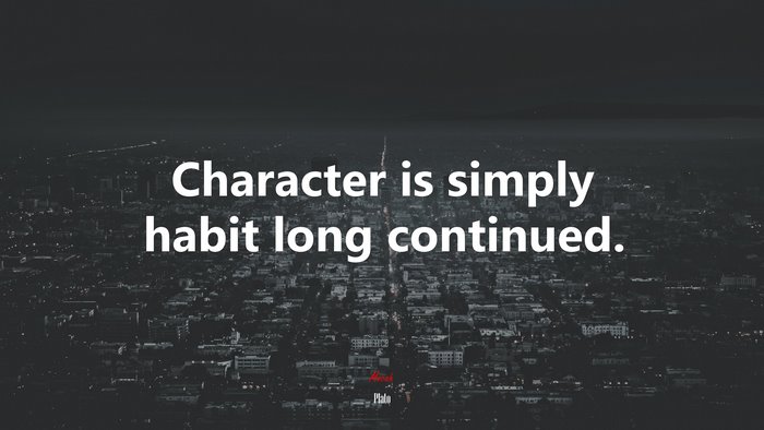 Character is simply habit long continued. | Plato quote