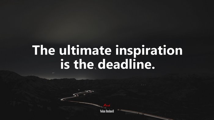 The ultimate inspiration is the deadline. | Nolan Bushnell quote