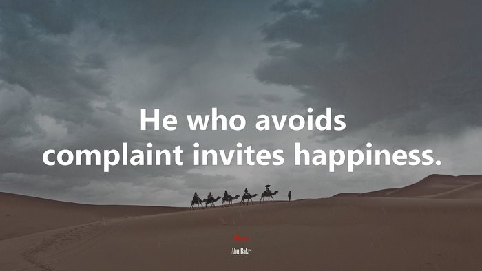 He who avoids complaint invites happiness. | Abu Bakr quote