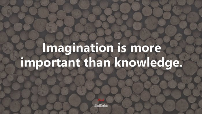Imagination is more important than knowledge. | Albert Einstein quote