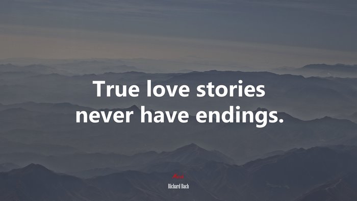 True love stories never have endings. | Richard Bach quote