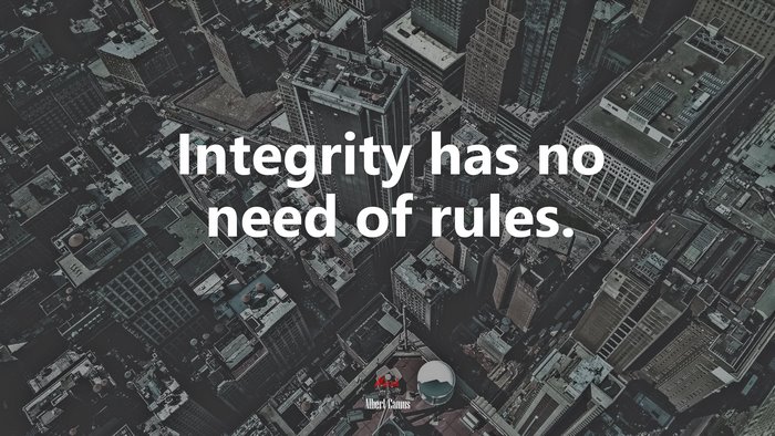 Integrity has no need of rules. | Albert Camus quote
